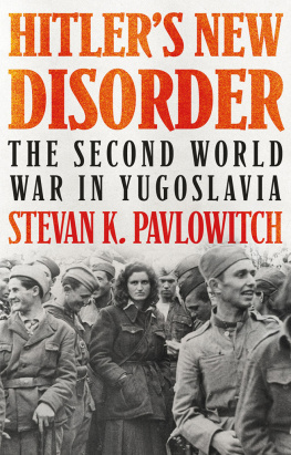 Stevan K. Pavlowitch - Hitlers New Disorder: The Second World War in Yugoslavia