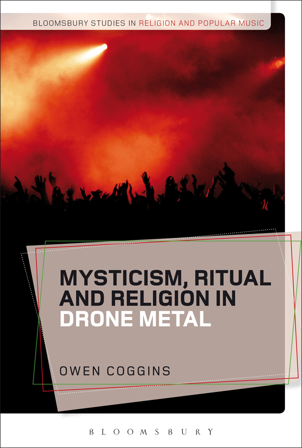 Mysticism Ritual and Religion in Drone Metal Bloomsbury Studies in Religion - photo 1