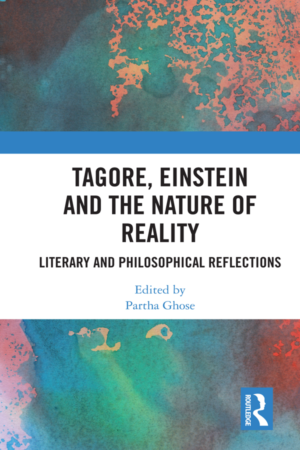 Tagore Einstein and the Nature of Reality This volume consists of a selection - photo 1