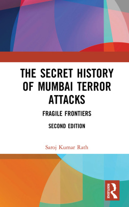 Saroj Kumar Rath The Secret History of Mumbai Terror Attacks: Fragile Frontiers (2nd Edition)