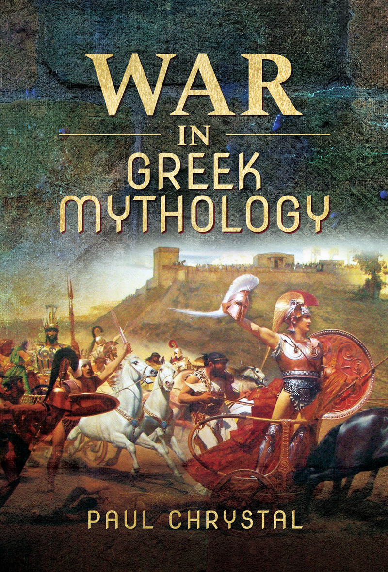 War in Greek Mythology By the Same Author Women in Ancient Rome 2013 Roman - photo 1