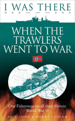 Paul Lund - I Was There When the Trawlers Went to War