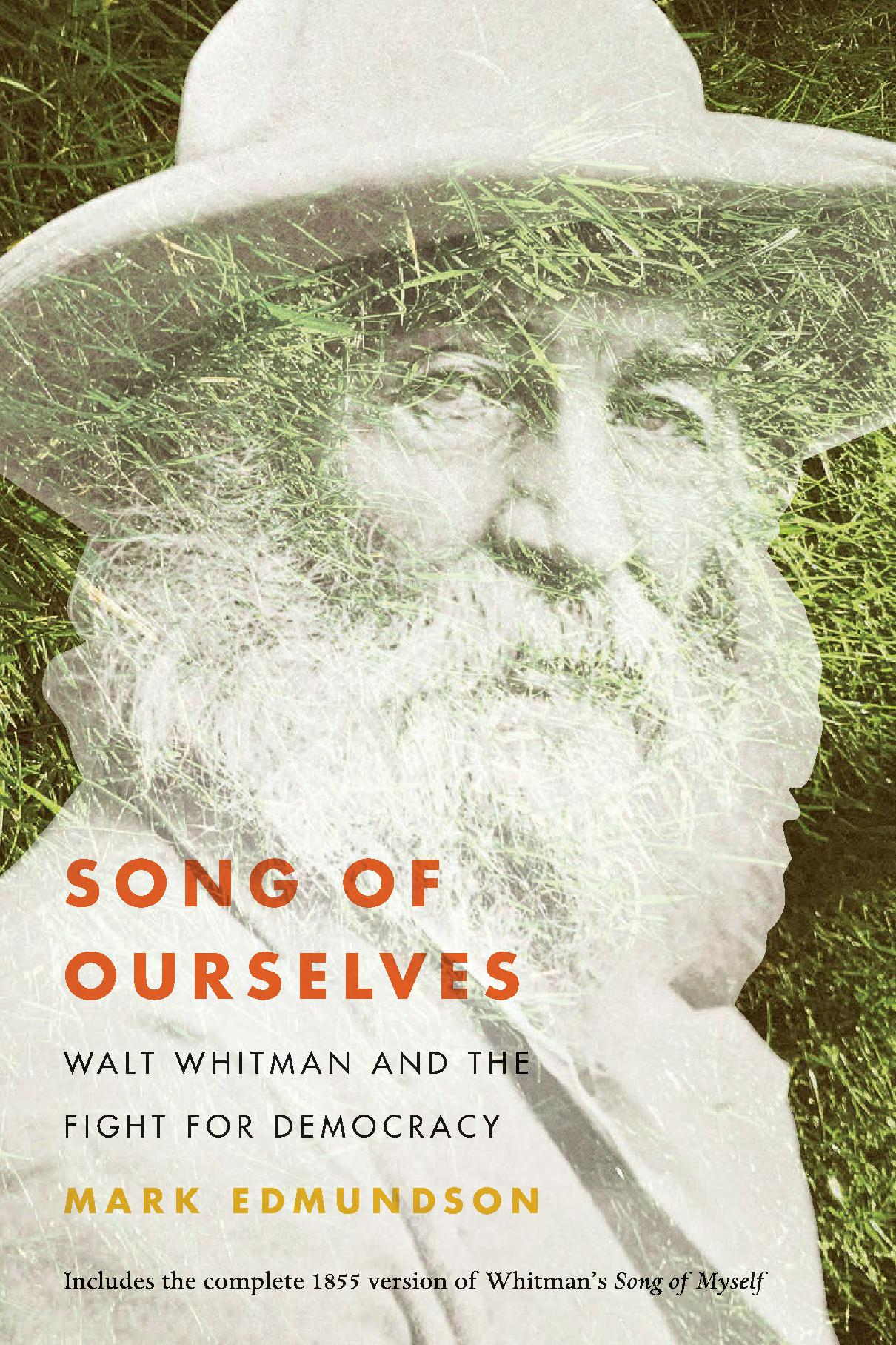 SONG OF OURSELVES WALT WHITMAN AND THE FIGHT FOR DEMOCRACY MARK EDMUNDSON - photo 1