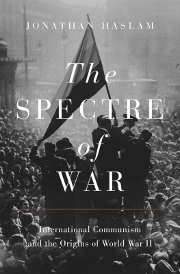 Jonathan Haslam The Spectre of War: International Communism and the Origins of World War II