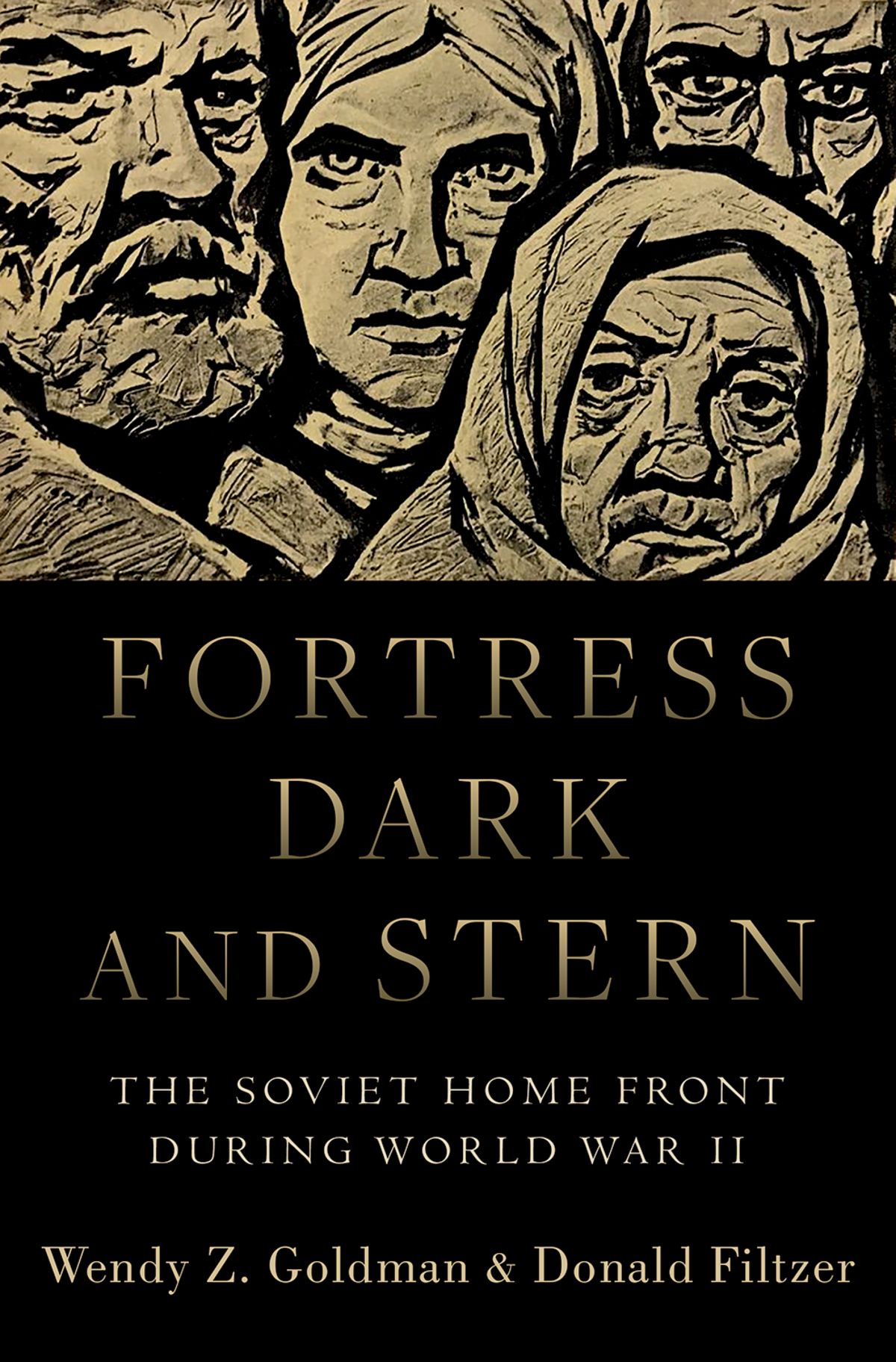 Fortress Dark and Stern The Soviet Home Front during World War II - image 1