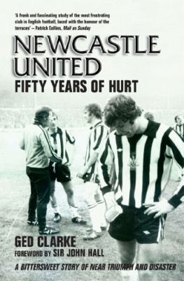 Ged Clarke Newcastle United: Fifty Years of Hurt