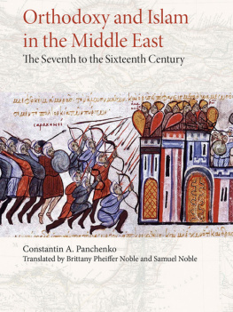 Constantine A. Panchenko - Orthodoxy and Islam in the Middle East: The Seventh to the Sixteenth Centuries