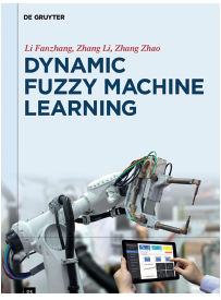 Dynamic Fuzzy Machine Learning Fanzhang Li Li Zhang Zhao Zhang 2017 ISBN - photo 4