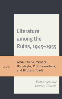 Atsuko Ueda - Literature among the Ruins, 1945-1955: Postwar Japanese Literary Criticism