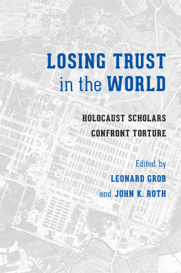 Leonard Grob - Losing Trust in the World: Holocaust Scholars Confront Torture