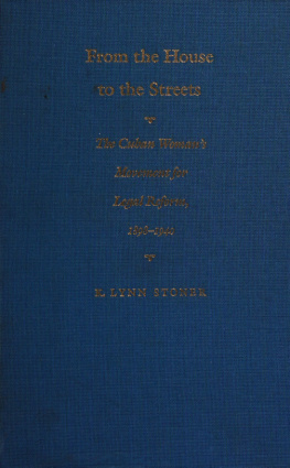 Stoner - From the house to the streets : the Cuban woman’s movement for legal reform, 1898-1940