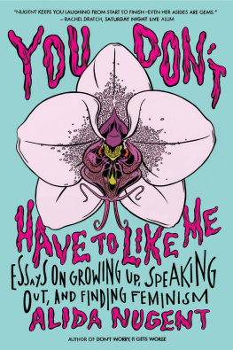 Alida Nugent - You Dont Have to Like Me: Essays on Growing Up, Speaking Out, and Finding Feminism