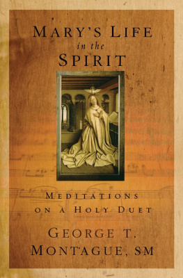 George T. Montague Sm - Marys Life in the Spirit: Meditations on a Holy Duet