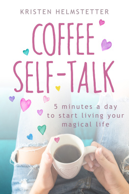 Helmstetter Coffee Self-Talk: 5 Minutes a Day to Start Living Your Magical Life