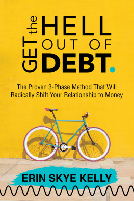 Kelly - Get the Hell Out of Debt: The Proven 3-Phase Method That Will Radically Shift Your Relationship to Money