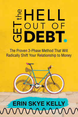 Kelly Get the Hell Out of Debt: The Proven 3-Phase Method That Will Radically Shift Your Relationship to Money