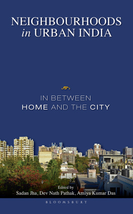 Sadan Jha - Neighbourhoods in Urban India: In Between Home and the City