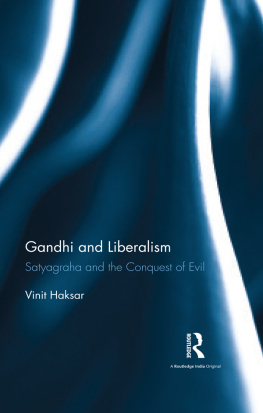 Haksar Gandhi and Liberalism: Satyagraha and the Conquest of Evil