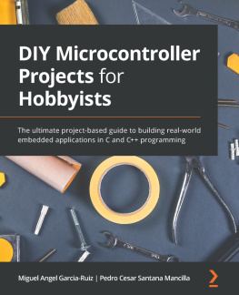 Miguel Angel Garcia-Ruiz - DIY Microcontroller Projects for Hobbyists