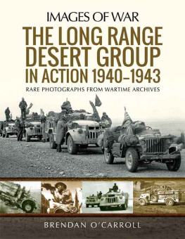 Brendan OCarroll The Long Range Desert Group in Action 1940–1943: Rare Photographs from Wartime Archives