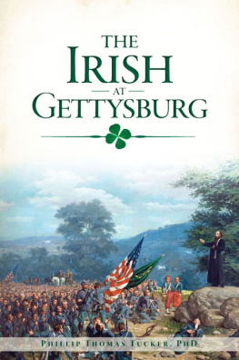 Phillip Thomas Tucker - The Irish at Gettysburg