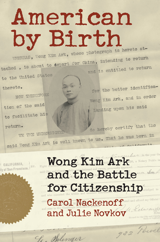 American by Birth American by Birth Wong Kim Ark and the Battle for - photo 1