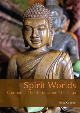 Philip Coggan - Spirit Worlds: Cambodia, The Buddha and The Naga