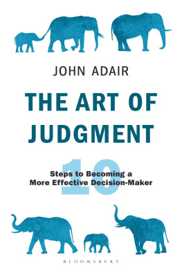 John Adair - The Art of Judgment: 10 Steps to Becoming a More Effective Decision-Maker