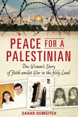 Sahar B Qumsiyeh - Peace for a Palestinian: One Womans Story of Faith Amidst War in the Holy Land