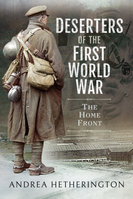Andrea Hetherington - Deserters of the First World War: The Home Front