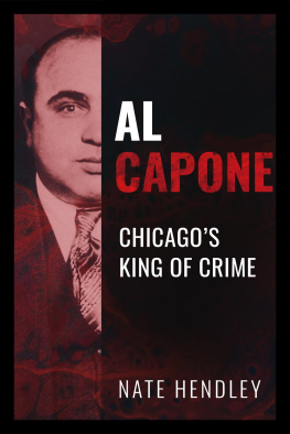 Nate Hendley Al Capone: Chicagos King of Crime