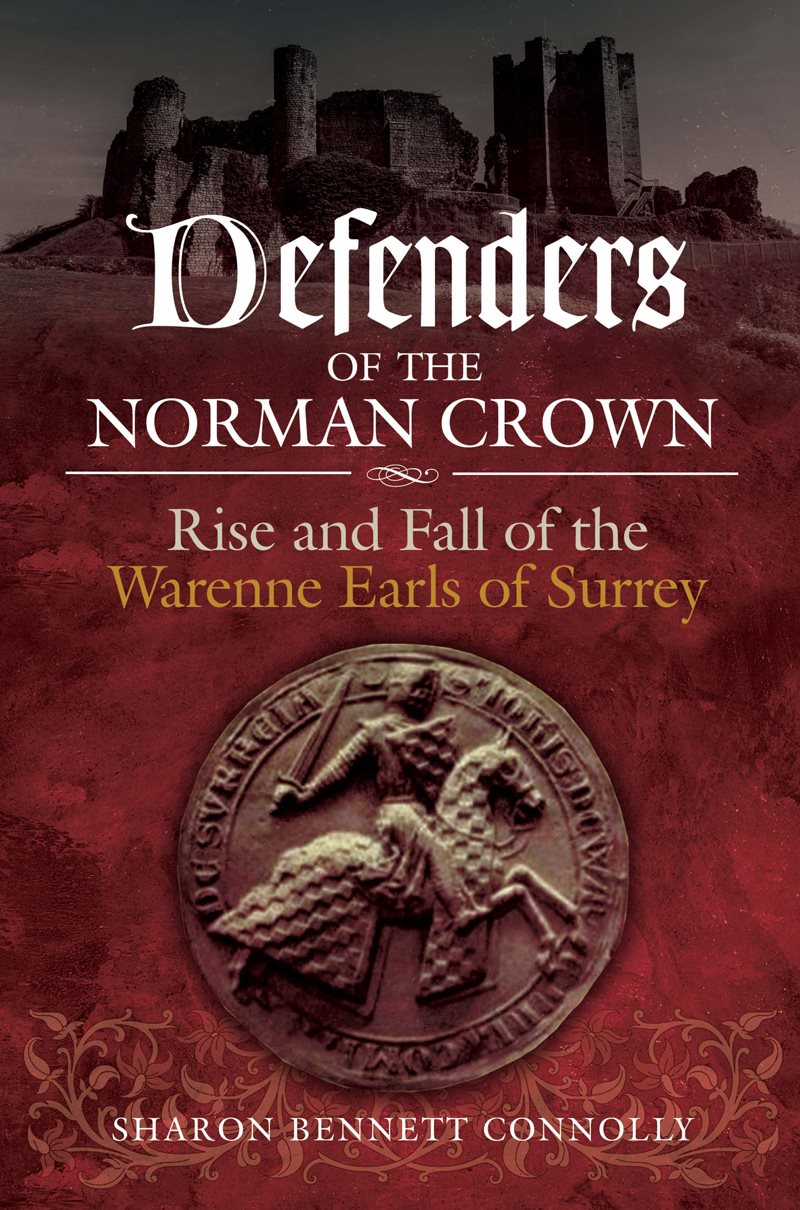 Defenders of the Norman Crown Rise and Fall of the Warenne Earls of Surrey - image 1