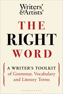 Bloomsbury Publishing - The Right Word: A Writers Toolkit of Grammar, Vocabulary and Literary Terms