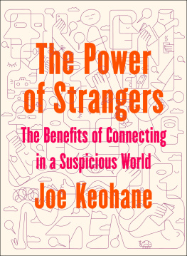 Joe Keohane The Power of Strangers: The Benefits of Connecting in a Suspicious World