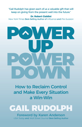 Gail Rudolph - Power Up Power Down: How to Reclaim Control and Make Every Situation a Win/Win