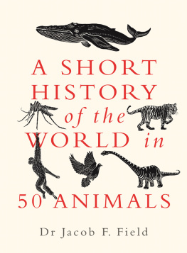 Jacob F. Field - A Short History of the World in 50 Animals