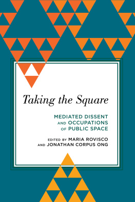 Rovisco - Taking the Square: Mediated Dissent and Occupations of Public Space