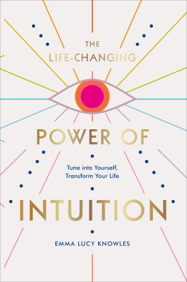 Emma Lucy Knowles The Life-Changing Power of Intuition: Tune into Yourself, Transform Your Life