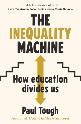 Paul Tough - The Inequality Machine: How universities are creating a more unequal world - and what to do about it