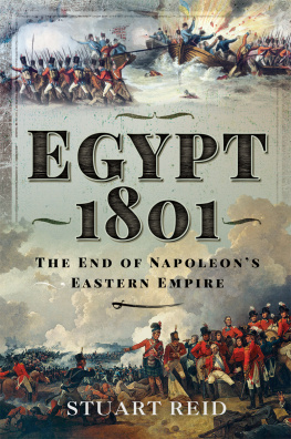 Stuart Reid Egypt 1801: The End of Napoleons Eastern Empire