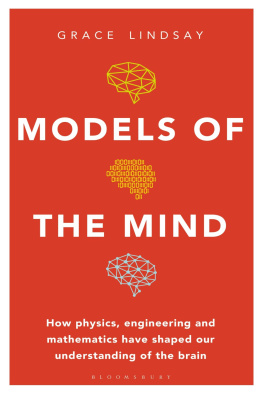 Grace Lindsay Models of the Mind: How Physics, Engineering and Mathematics Have Shaped Our Understanding of the Brain