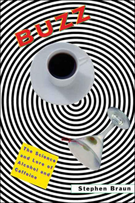 Stephen Braun Buzz: The Science and Lore of Alcohol and Caffeine