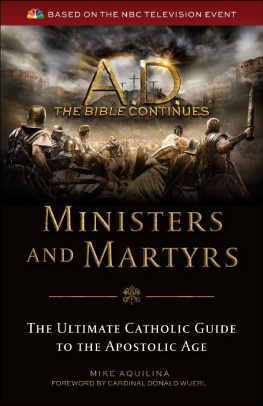 Mike Aquilina - A.D. The Bible Continues: Ministers & Martyrs