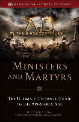 Mike Aquilina A.D. The Bible Continues: Ministers & Martyrs