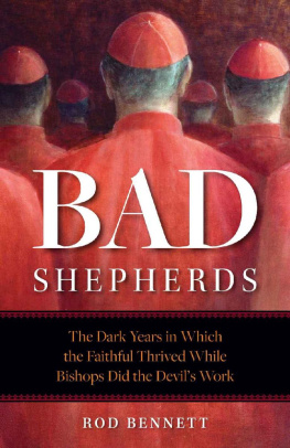 Rod Bennett Bad Shepherds: The Dark Years in Which the Faithful Thrived While Bishops Did the Devils Work