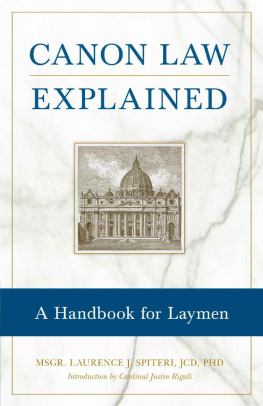 Msgr. Laurence J. Spiteri Canon Law Explained: A Handbook for Laymen