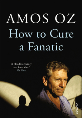 Amos Oz How to Cure a Fanatic