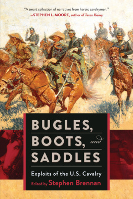 Stephen Brennan - Bugles, Boots, and Saddles: Exploits of the U.S. Cavalry