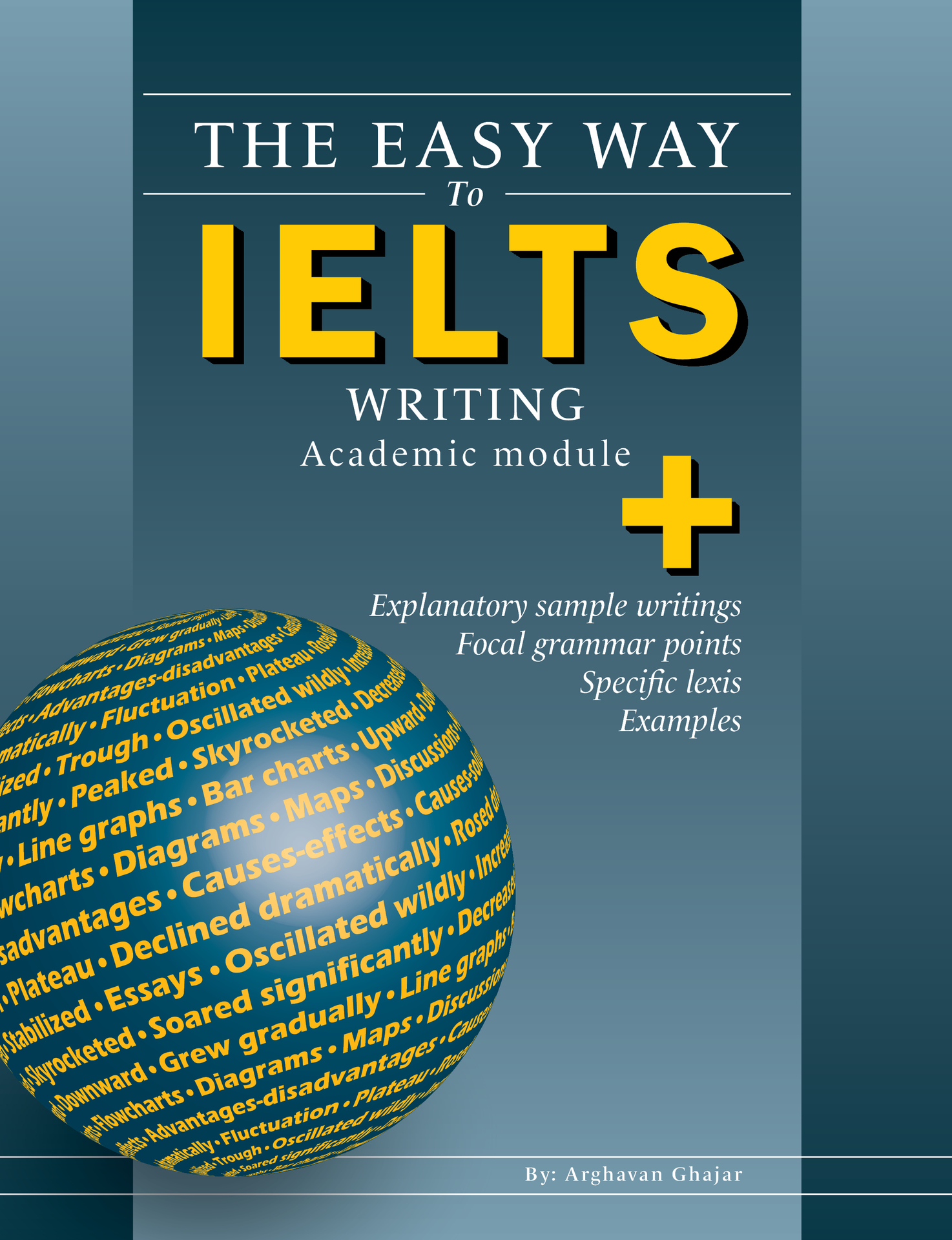 The Easy Way to IELTS Writing Academic module by Arghavan Ghajar About the - photo 1