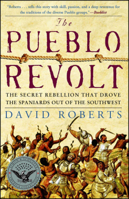David Roberts - The Pueblo Revolt: The Secret Rebellion that Drove the Spaniards Out of the Southwest